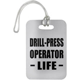 Drill-Press Operator Life - Luggage Bag Tag