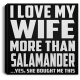 I Love My Wife More Than Salamander - Canvas Square