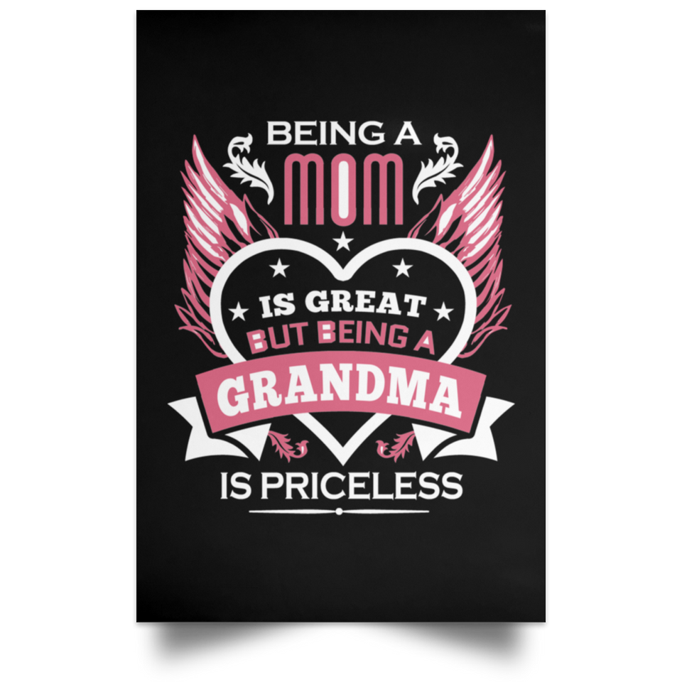 Being A Mom Is Great But Being A Grandma is Priceless - Poster Portrait