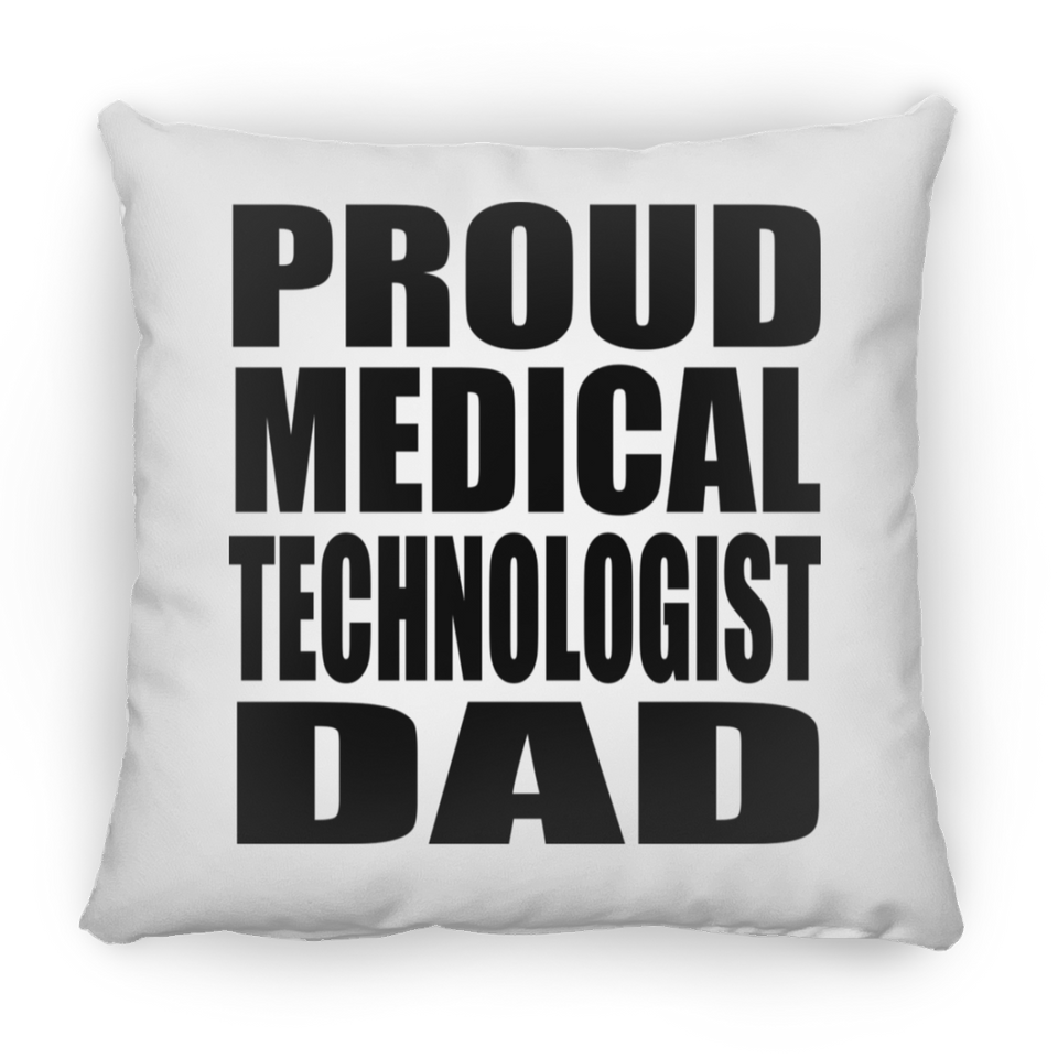 Proud Medical Technologist Dad - Throw Pillow