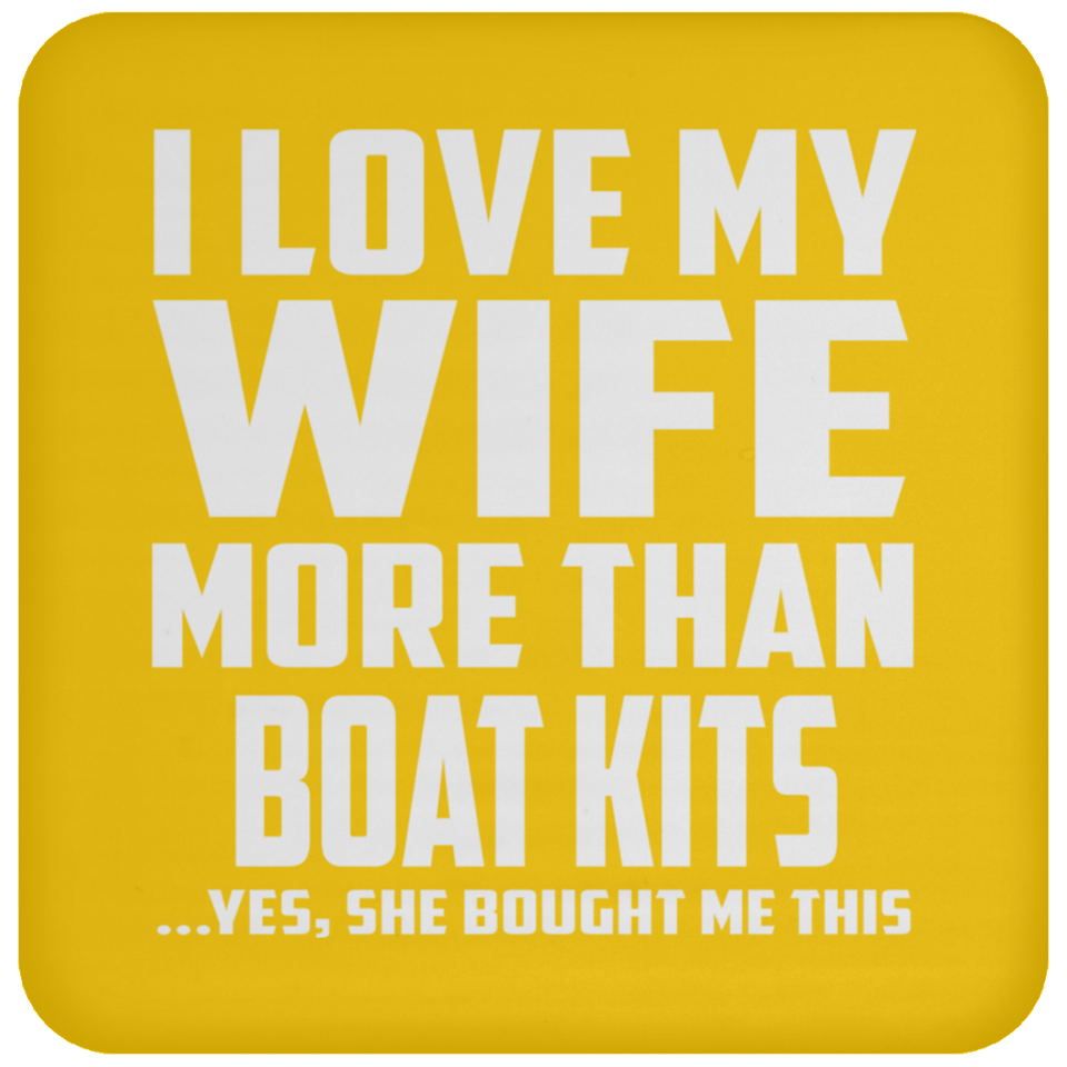 I Love My Wife More Than Boat Kits - Drink Coaster