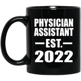 Physician Assistant Established EST. 2022 - 11oz Coffee Mug Black