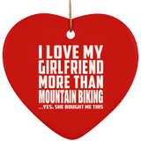 I Love My Girlfriend More Than Mountain Biking - Heart Ornament