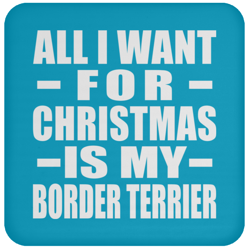 All I Want For Christmas Is My Border Terrier - Coaster