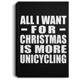 All I Want For Christmas Is More Unicycling - Canvas Portrait