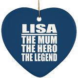 Lisa The Mum The Hero The Legend - Heart Ornament