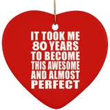 80th Birthday Took 80 Years To Become Awesome & Perfect - Heart Ornament