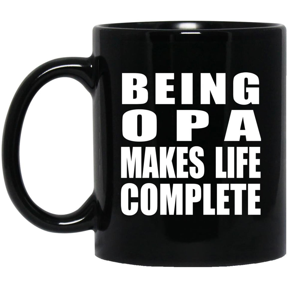 Being Opa Makes Life Complete - 11oz Coffee Mug Black