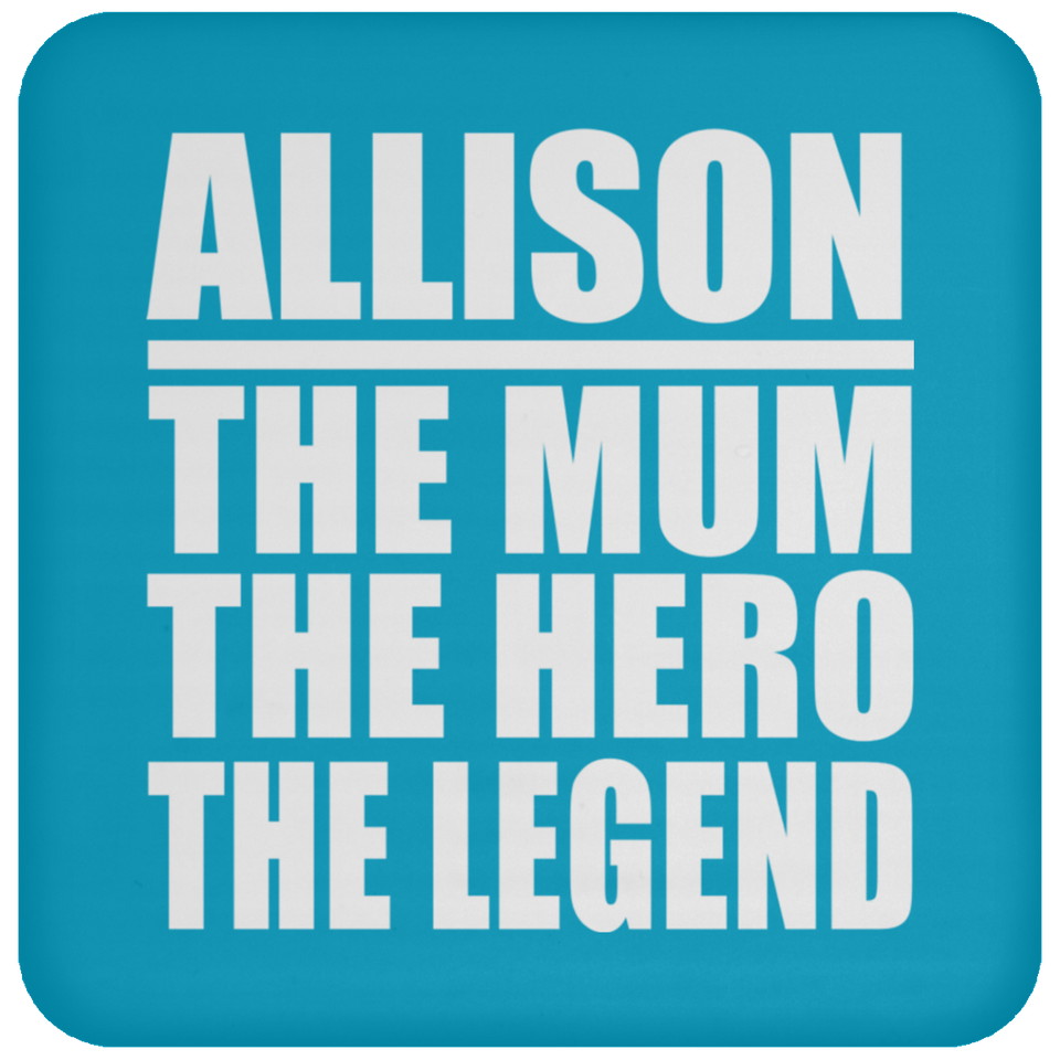 Allison The Mum The Hero The Legend - Drink Coaster