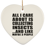 All I Care About Is Collecting Insects - Heart Ornament