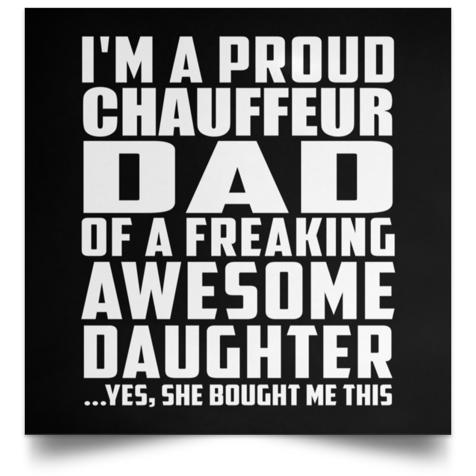 Proud Chauffeur Dad Of Awesome Daughter - Poster Square