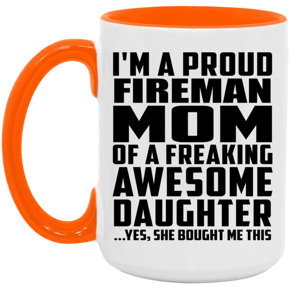 Proud Fireman Mom Of Awesome Daughter - 15oz Accent Mug Orange
