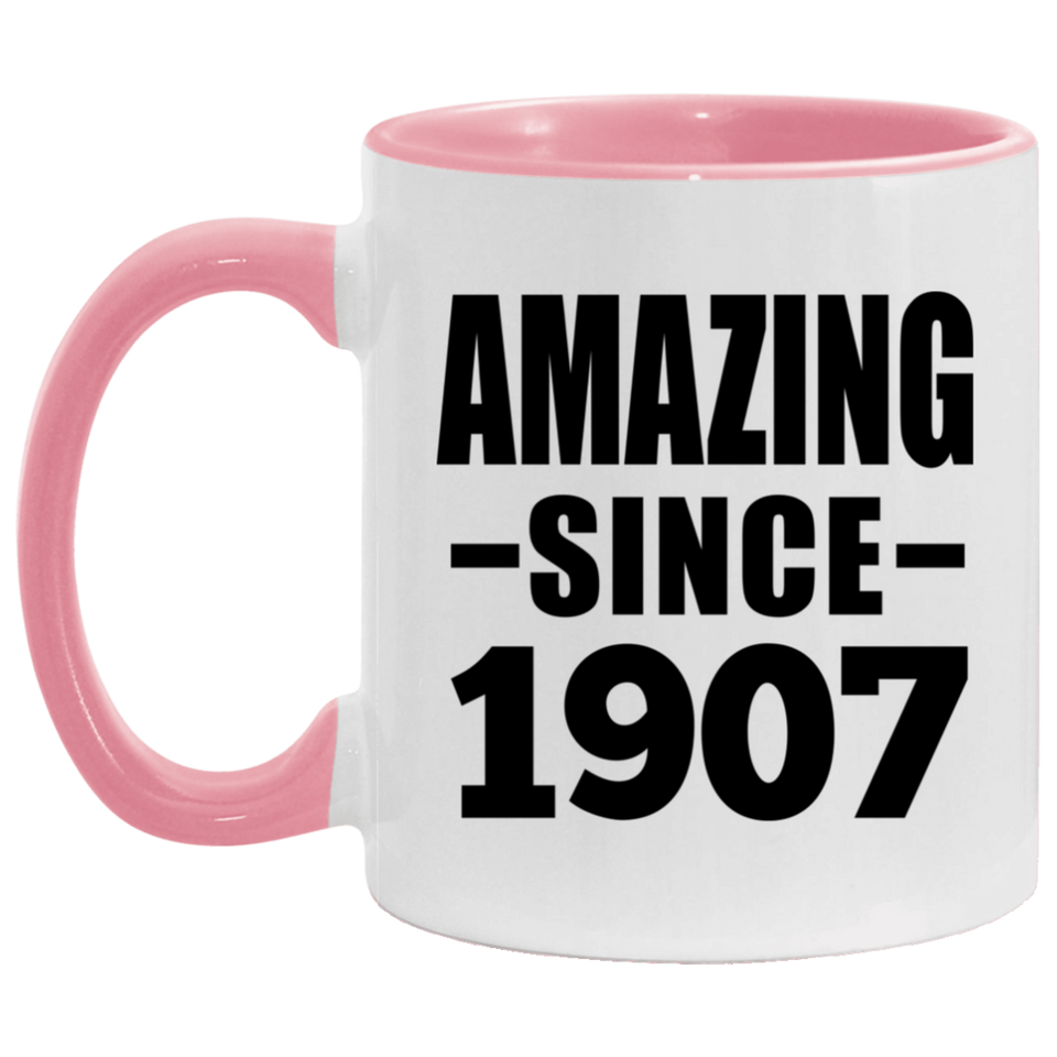 117th Birthday Amazing Since 1907 - 11oz Accent Mug Pink