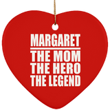Margaret The Mom The Hero The Legend - Heart Ornament
