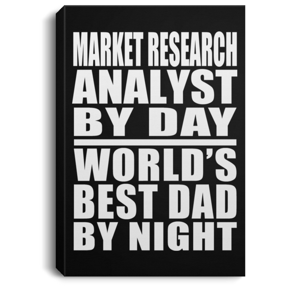 Market Research Analyst By Day World's Best Dad By Night - Canvas Portrait
