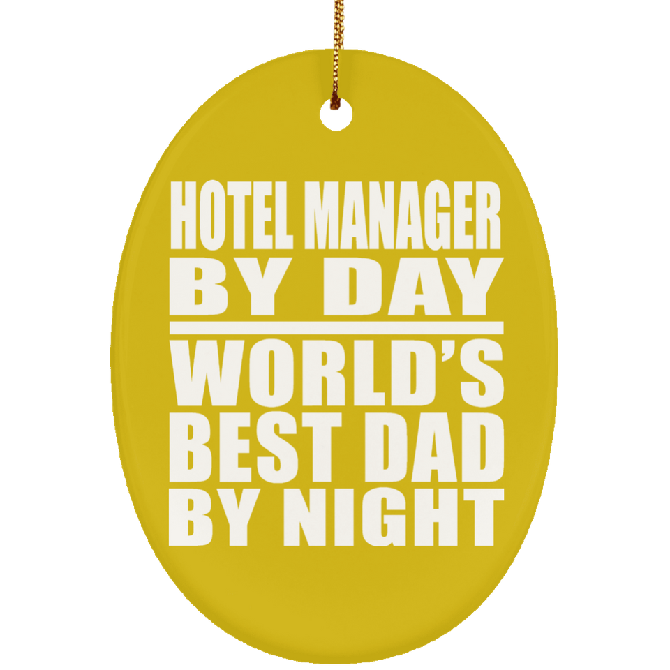 Hotel Manager By Day World's Best Dad By Night - Oval Ornament