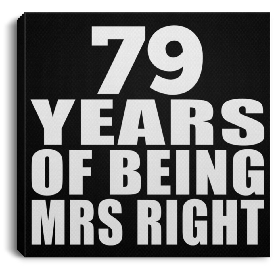 79th Anniversary 79 Years Of Being Mrs Right - Canvas Square