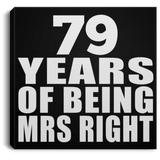 79th Anniversary 79 Years Of Being Mrs Right - Canvas Square