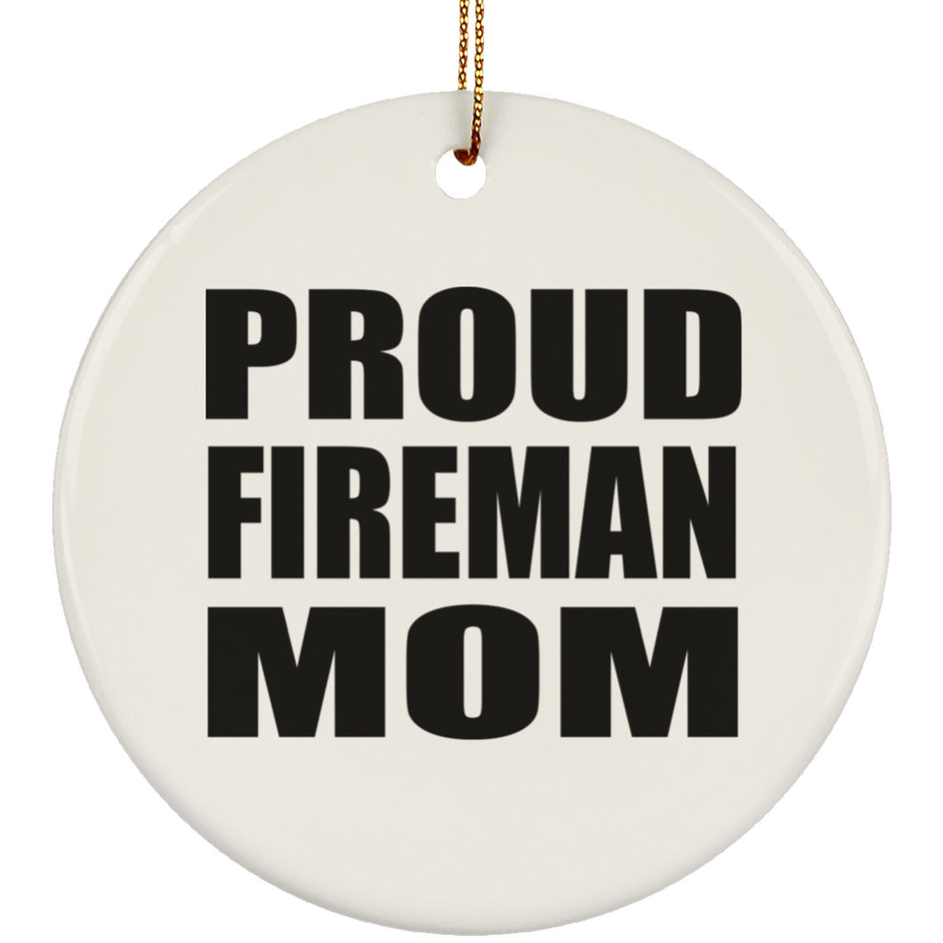 Proud Fireman Mom - Circle Ornament