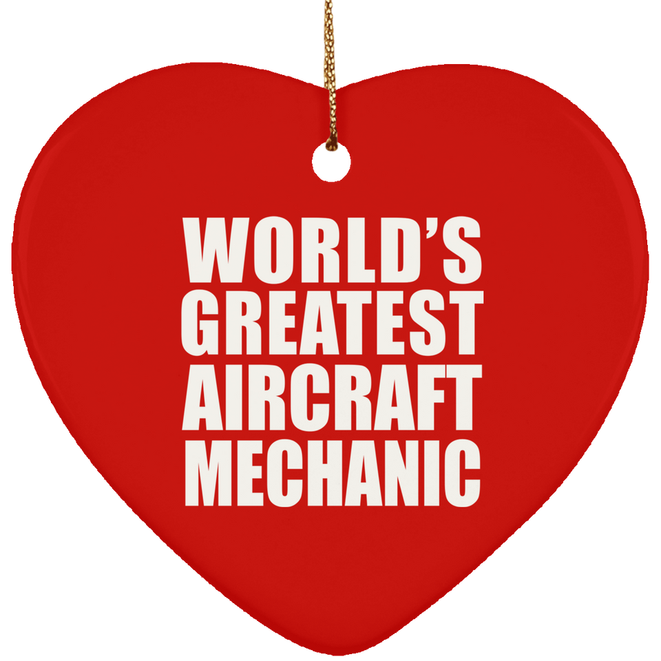 World's Greatest Aircraft Mechanic - Heart Ornament