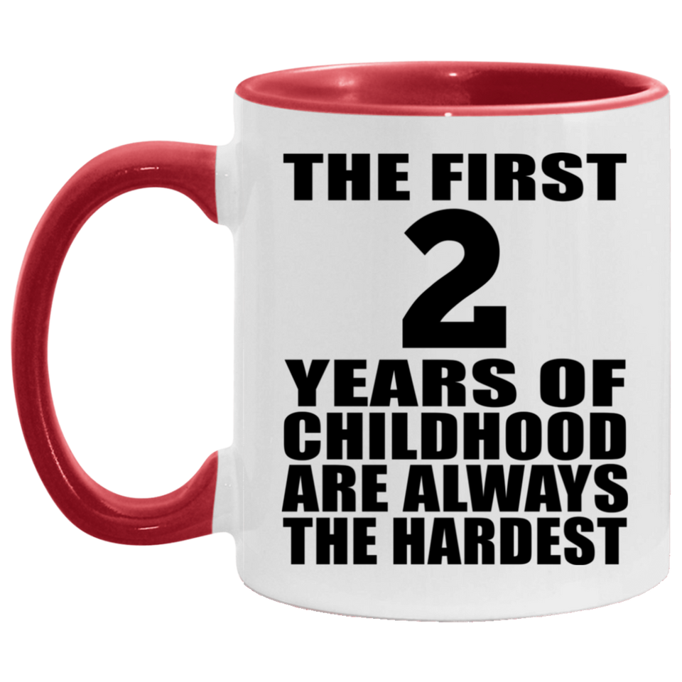 2nd Birthday First 2 Years of Childhood Are The Hardest - 11oz Accent Mug Red