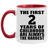 2nd Birthday First 2 Years of Childhood Are The Hardest - 11oz Accent Mug Red