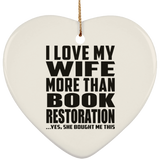 I Love My Wife More Than Book Restoration - Heart Ornament