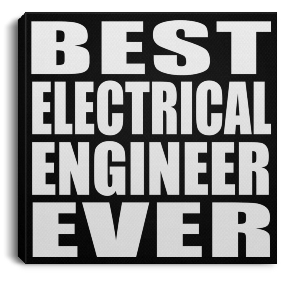 Best Electrical Engineer Ever - Canvas Square