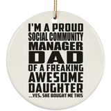 Proud Social Community Manager Dad Of Awesome Daughter - Circle Ornament
