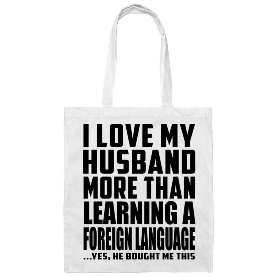 I Love My Husband More Than Learning A Foreign Language - Tote Bag White