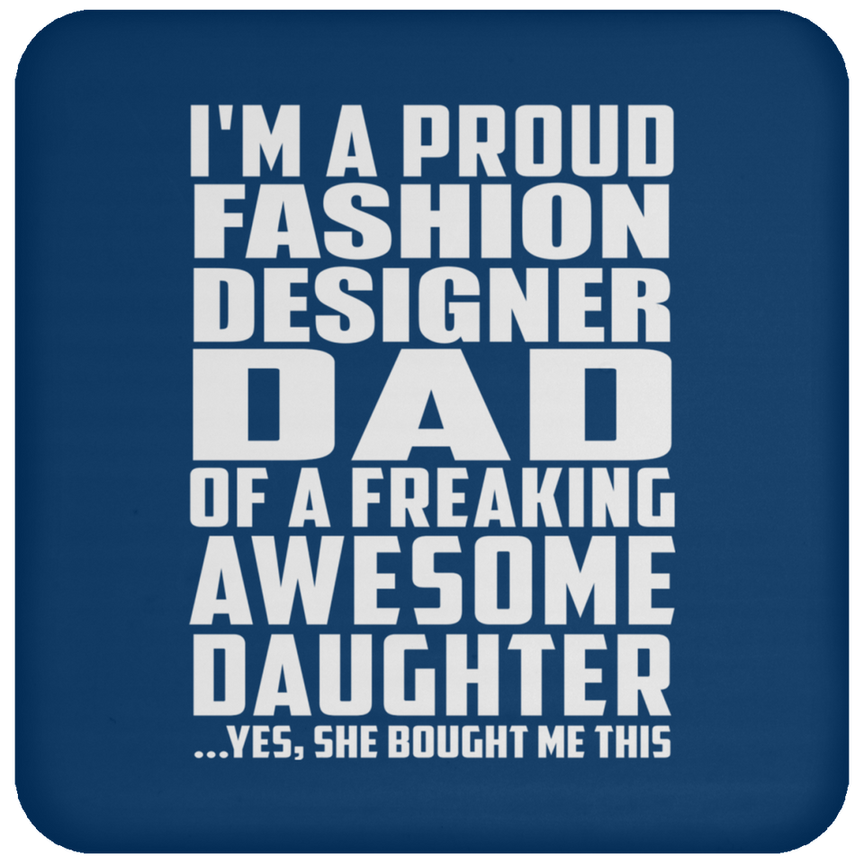 Proud Fashion Designer Dad Of Awesome Daughter - Drink Coaster