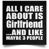 All I Care About Is Girlfriend - Poster Square