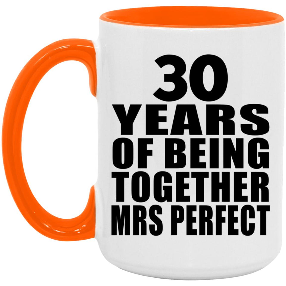 30th Anniversary 30 Years Of Being Mrs Perfect - 15oz Accent Mug Orange