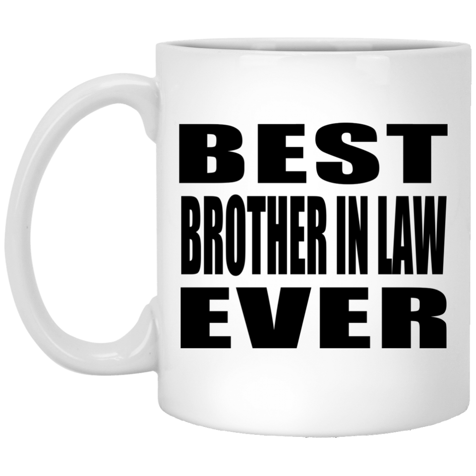 Best Brother In Law Ever - 11 Oz Coffee Mug