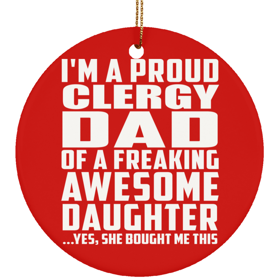 Proud Clergy Dad Of Awesome Daughter - Circle Ornament