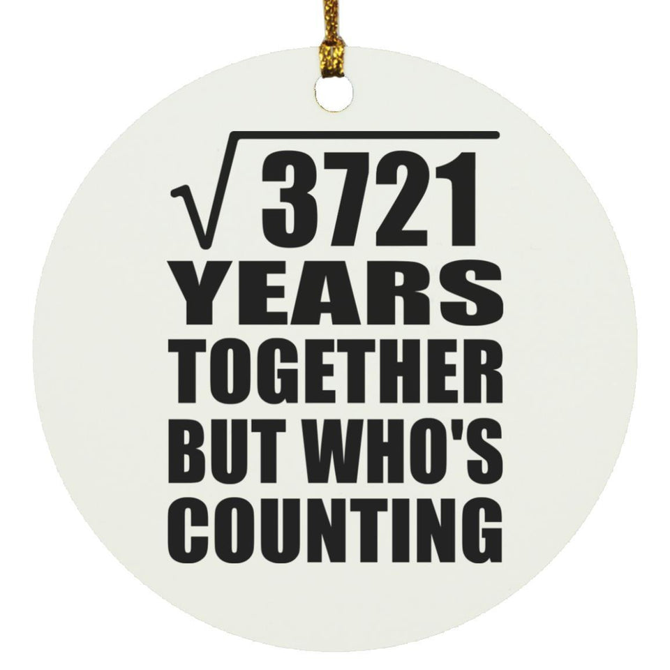 61st Anniversary Square Root of 3721 Years Who's Counting - Circle Ornament