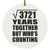 61st Anniversary Square Root of 3721 Years Who's Counting - Circle Ornament