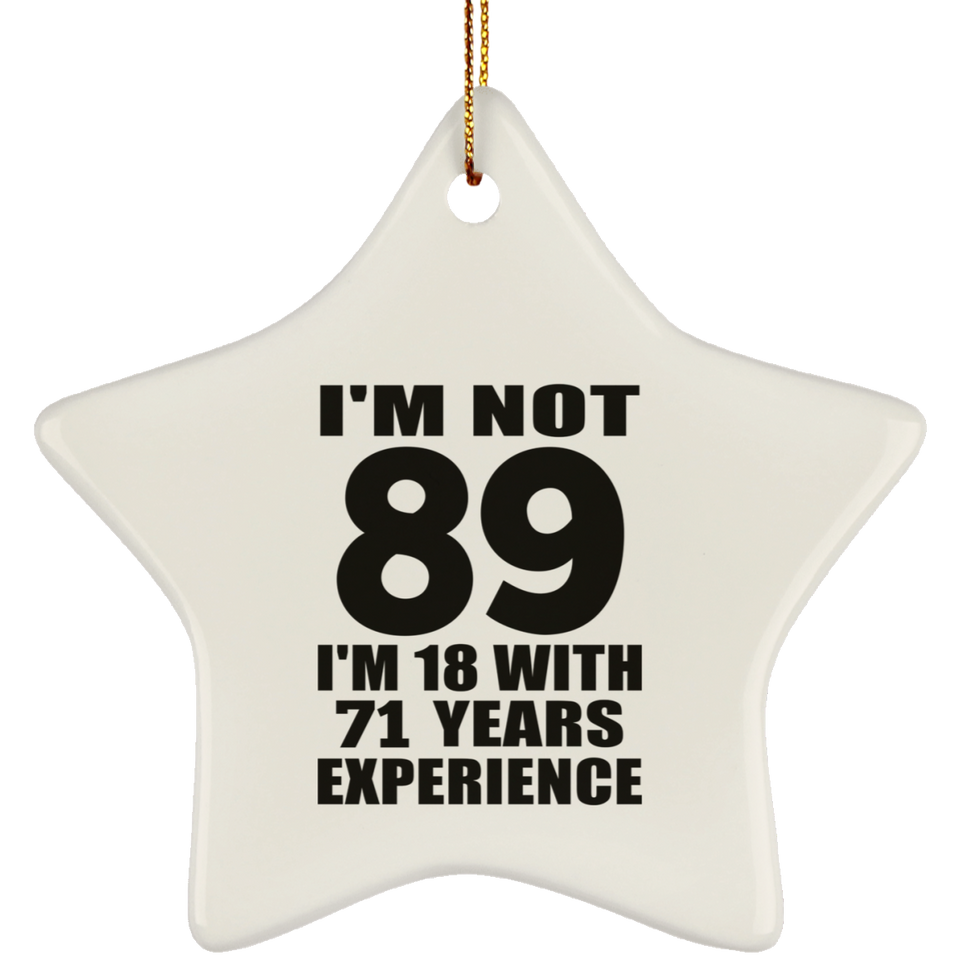 89th Birthday I'm Not 89 I'm 18 With 71 Years Experience - Star Ornament