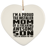 Proud Tile Installer Mom Of Awesome Son - Heart Ornament