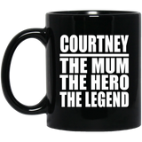 Courtney The Mum The Hero The Legend - 11 Oz Coffee Mug Black