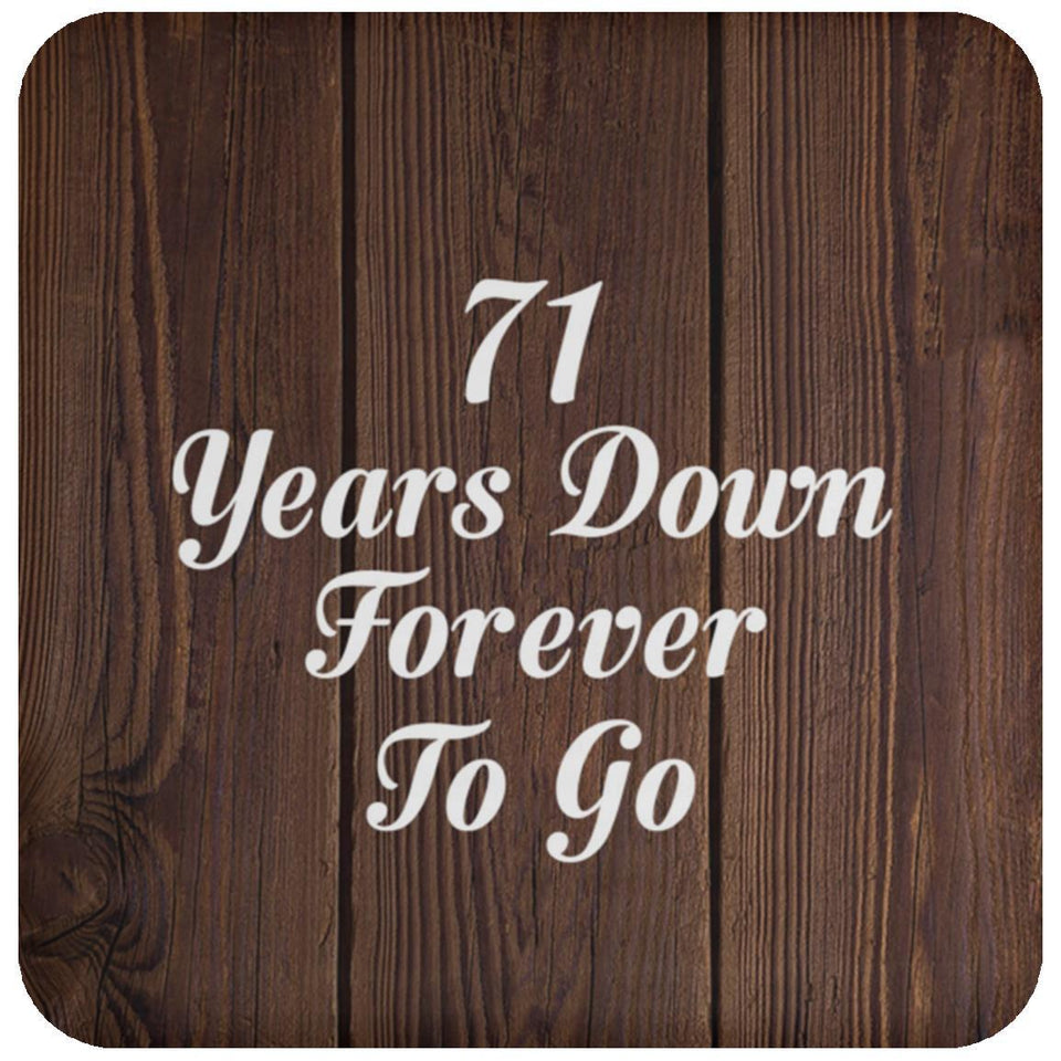71st Anniversary 71 Years Down Forever To Go - Drink Coaster D