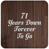 71st Anniversary 71 Years Down Forever To Go - Drink Coaster D