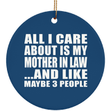 All I Care About Is My Mother In Law - Circle Ornament
