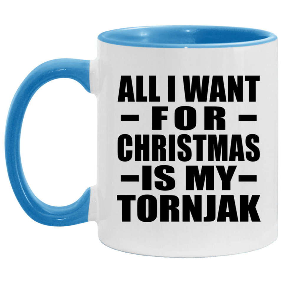 All I Want For Christmas Is My Tornjak - 11oz Accent Mug Blue