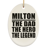 Milton The Dad The Hero The Legend - Oval Ornament