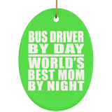 Bus Driver By Day World's Best Mom By Night - Oval Ornament