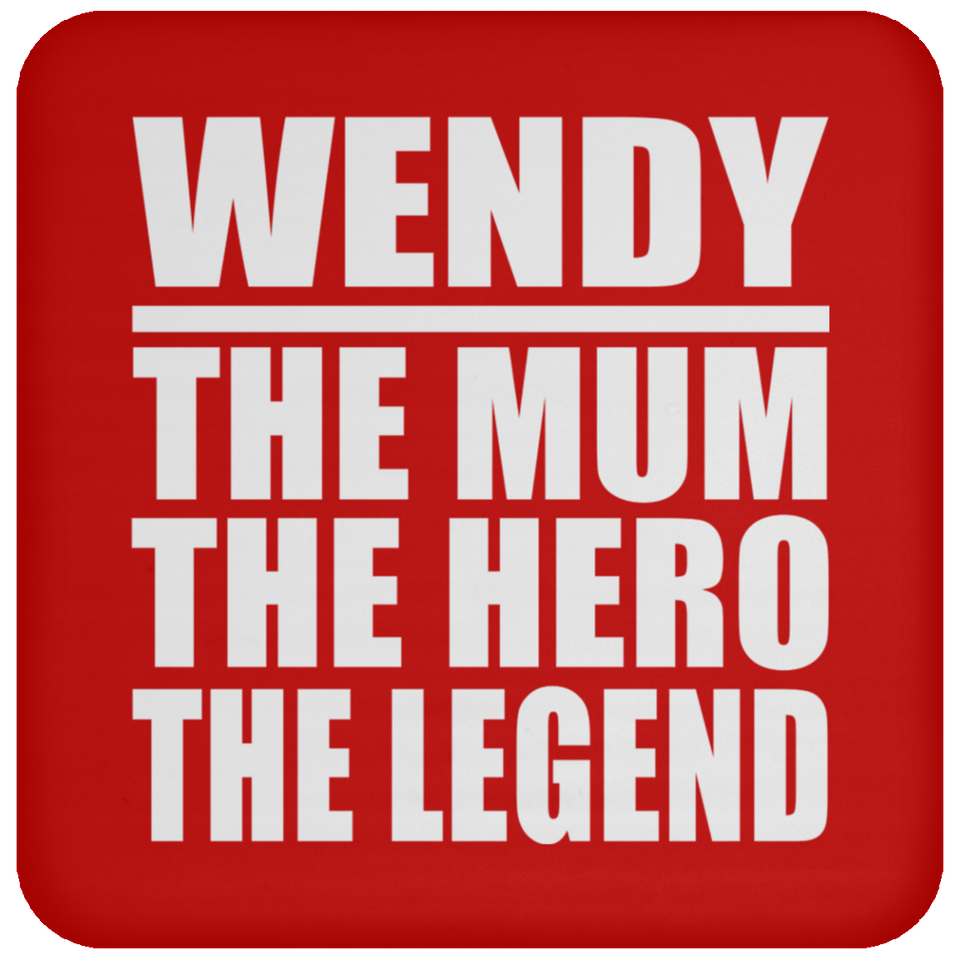 Wendy The Mum The Hero The Legend - Drink Coaster