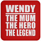 Wendy The Mum The Hero The Legend - Drink Coaster