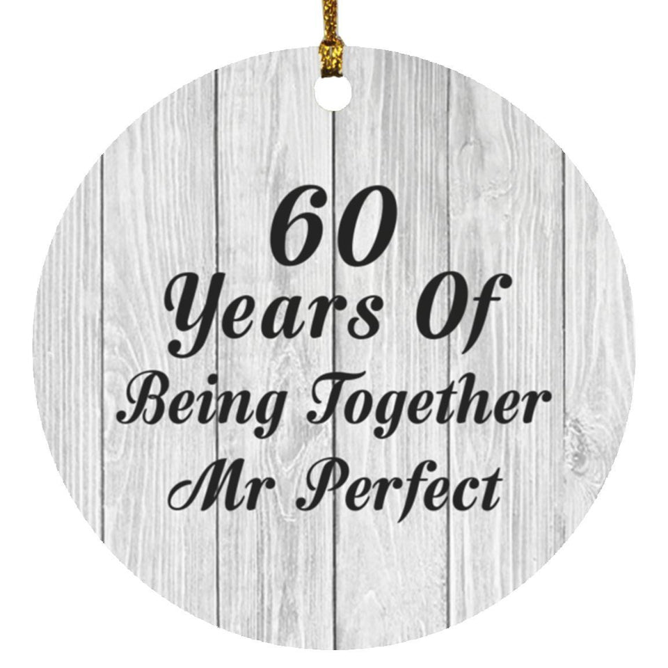 60th Anniversary 60 Years Of Being Mr Perfect - Circle Ornament F