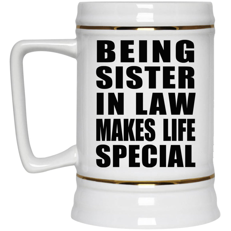 Being Sister In Law Makes Life Special - Beer Stein